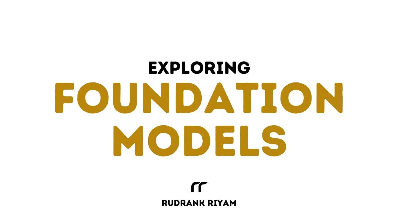 Exploring Foundation Models